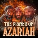 The Prayer Of Azariah: The Apocrypha | Excluded From The Bible Audiobook