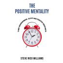 The Positive Mentality: Time Management, Sleep and Positive Routines Audiobook