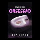[Portuguese] - Obsessão: Romance Bilionário Dark Audiobook