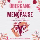 [German] - Der Übergang zur Menopause: Den Wechsel selbstbewusst angehen Audiobook