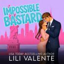 Impossible Bastard: A Fake Dating Second Chance Romance Audiobook