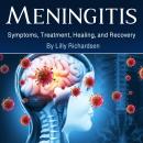 Meningitis: Symptoms, Treatment, Healing, and Recovery Audiobook