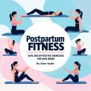 Postpartum Fitness: Safe and Effective Exercises for New Moms Audiobook