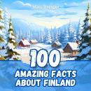 100 Amazing Facts about Finland: The Magic of a Land of Ice and Fire Audiobook