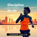 [French] - Discipline pour changer de vie: 'Boostez votre réussite avec des leçons audio dynamiques  Audiobook