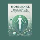 Hormonal Balance: The Key to Health and Vitality: Micro Book - C5 - Series Health and Wellness Revol Audiobook