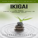 Ikigai: Discover the Japanese Secret to a Long and Happy Life (The Japanese Strategy to Achieve Pers Audiobook