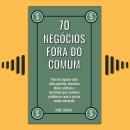 [Portuguese] - 70 Negócios Fora do Comum Audiobook