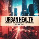 Urban Health: Addressing Health Issues in City Environments Audiobook