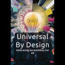 Cover of Universal By Design: Embracing Accessibility For All
