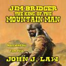 Jim Bridger - The King of the Mountain Men: A Classic Western Audiobook