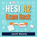 HESI A2 Exam Hacks: Unlock Your Path to Success!: 'Transform your HESI A2 study experience with powerful audio lessons for maximized exam performance!' Audiobook