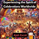 Cultural Festivals: Experiencing the Spirit of Celebrations Worldwide Audiobook