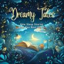 Dreamy Tales: How Sleep Stories Help You Rest Better Audiobook
