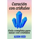 [Spanish] - Curación con cristales: Guía completa para sanar con cristales Audiobook
