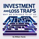 Investment and Loss Traps: Why We Struggle to Let Go (2 in 1) Audiobook