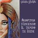 [Italian] - Profumo d'Incenso: Il Tempo di Iside Audiobook