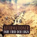 [Swedish] - Affirmationer: Inre frid och lugn (porlande bäck) Audiobook