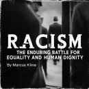 Racism: The Enduring Battle for Equality and Human Dignity Audiobook