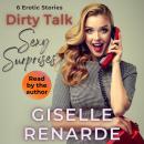 Dirty Talk Sexy Surprises: 6 Erotic Stories Audiobook