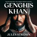 Genghis Khan – The Man Who Built the Largest Empire in History: The Untold Story of Genghis Khan’s R Audiobook
