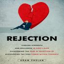 Rejection: Finding Strength and Resilience in God's Plan (Overcoming the Fear of Rejection by Discov Audiobook