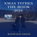 XMAS TITHES THE BOOK 2024: Behind the Album Behind the Songs Audiobook