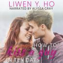 How to Kiss a Guy in Ten Days Audiobook