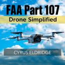 FAA Part 107 Drone Simplified: 'Elevate your FAA Part 107 prep with dynamic audio lessons for optima Audiobook