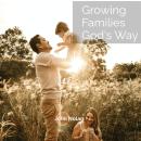Growing Families God's Way: Audiobook Audiobook