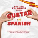 Getting to grips with Gustar in Spanish Audiobook