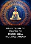 [Italian] - ALLA SCOPERTA DEI SEGRETI E DEI MISTERI DELLA RUOTA DEL SAMSARA Audiobook