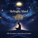 The Midnight Mind: CBT Strategies to Quiet Racing Thoughts Audiobook