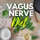 Vagus Nerve Diet: A Beginner's 3-Week Step-by-Step Guide to Managing Anxiety, Inflammation, and Depr Audiobook