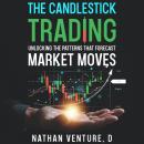 The Candlestick Trading: Unlocking the Patterns That Forecast Market Moves Audiobook