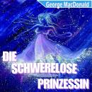 [German] - Die Schwerelose Prinzessin Audiobook