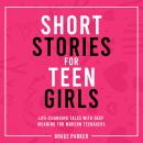 Short Stories for Teen Girls: Life-Changing Tales With Deep Meaning for Modern Teenagers Audiobook