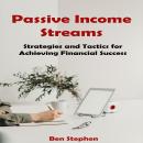 Passive Income Streams: Strategies and Tactics for Achieving Financial Success Audiobook