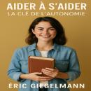 [French] - Aider à s'Aider: La Clé de l'Autonomie Audiobook