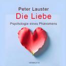 [German] - Die Liebe: Psychologie eines Phänomens Audiobook