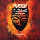 The African Creation Myths Club Audiobook