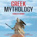 Greek Mythology: A Deeper Look at Classical Greek Lore and Myth (A Beginner's Guide Into the World o Audiobook