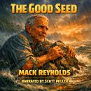 The Good Seed: One Man, One Alien Mind, and Hours Left Before the Water Wins Audiobook