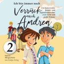[German] - Ich bin immer noch verrückt nach Andrea: Ein humorvoller Kinder- und Jugendroman über Freundschaft, erste Liebe und große Träume Audiobook