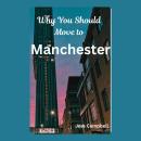 Why You Should Move to Manchester Audiobook