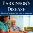 Parkinson's Disease: Diagnosis, Treatment, and Hope for the Future Audiobook