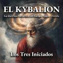 [Spanish] - El Kybalion: Sabiduría hermética del Antiguo Egipto y Grecia Audiobook