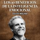 [Spanish] - Los 10 Beneficios De La Inteligencia Emocional: Psicologia Para Sanar Audiobook