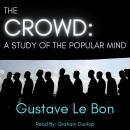 The Crowd - A Study of the Popular Mind Audiobook