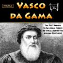 Vasco da Gama: The First Person to Sail from Europe to India around the African Continent Audiobook